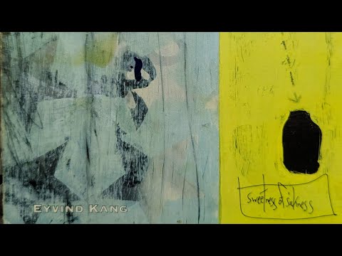 Eyvind Kang - Sweetness of Sickness (1996)
