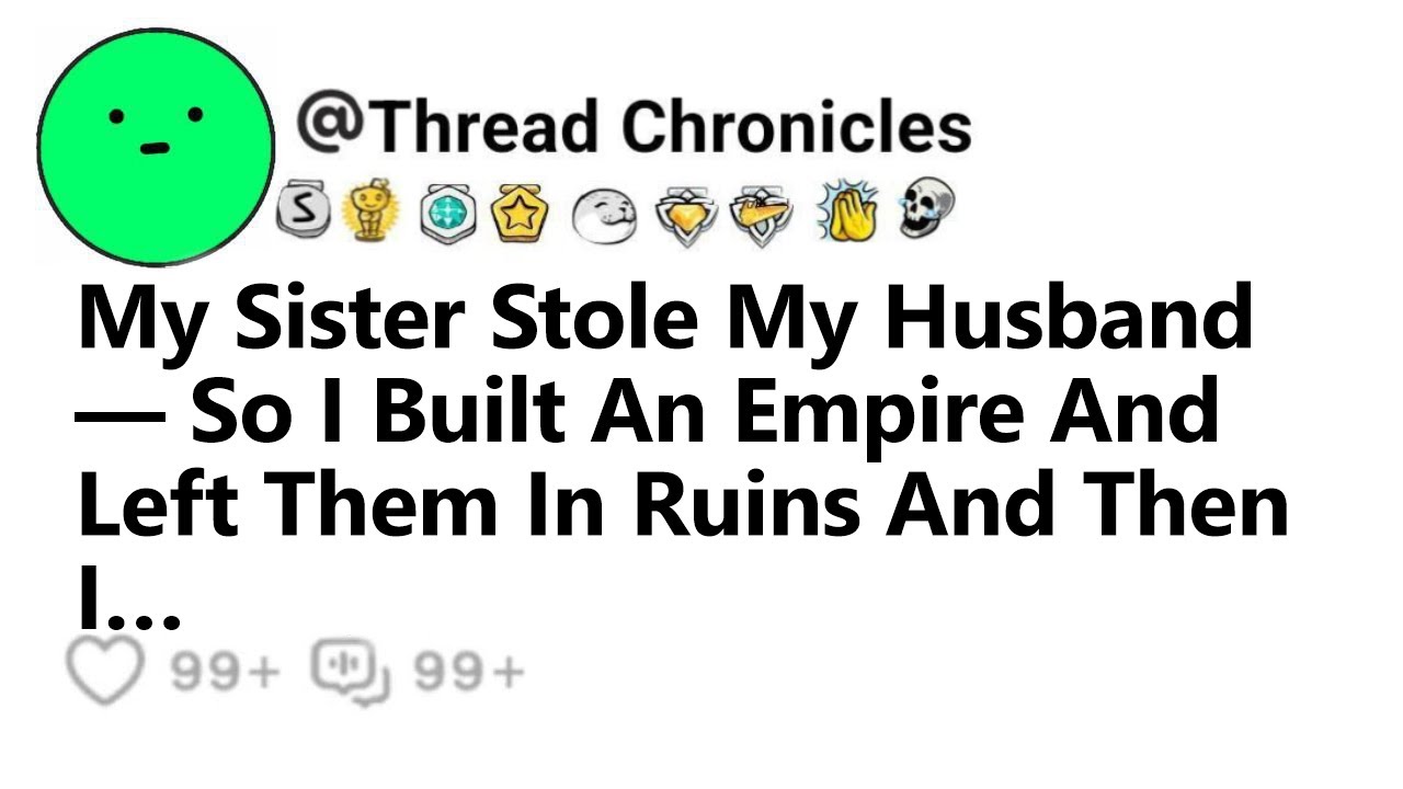 My Sister Stole My Husband — So I Built An Empire And Left Them In Ruins  And Then I…