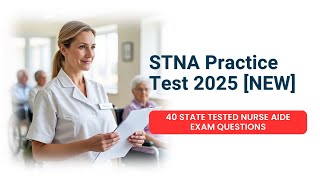 STNA Practice Test 2025 [NEW] 40 State Tested Nurse Aide Exam Questions & Answers