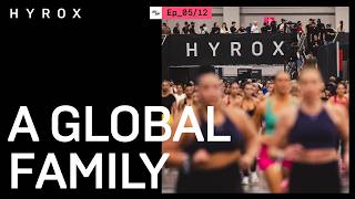 A GLOBAL FAMILY | HYROX SERIES - EP 05