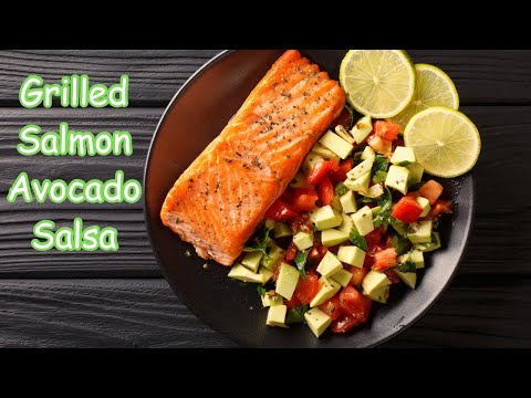 Grilled Salmon with Avocado Salsa | A Perfect Combination!