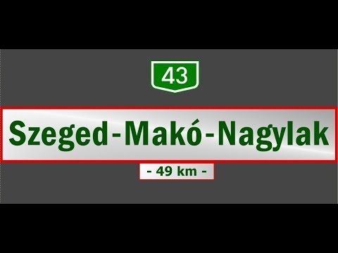 43-as főút || Main Road 43: Szeged - Makó - Nagylak (May 29 & Apr. 21, 2018)