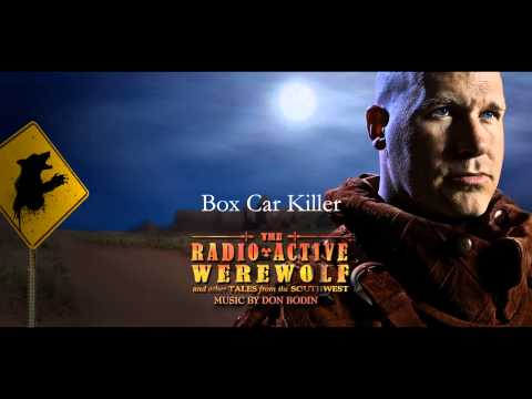 Box Car KIller by Don Bodin from The Radioactive Werewolf and other Tales from the Southwest
