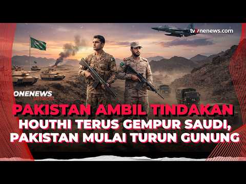 Mulai Turun Gunung! Pakistan Kirim Pasukan Bantu Saudi Bombardir Houthi | OneNews Update