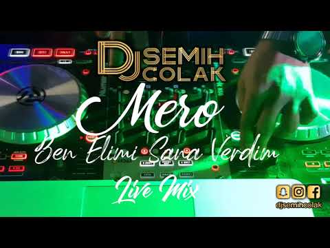 DJ SEMIH COLAK - MERO Ben Elimi Sana Verdim LIVE MIX 2020