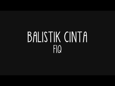 Fiq - Balistik Cinta (Lirik)