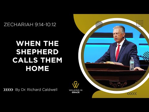 When The Shepherd Calls Them Home | Zechariah 9:14-10:12 | Richard Caldwell