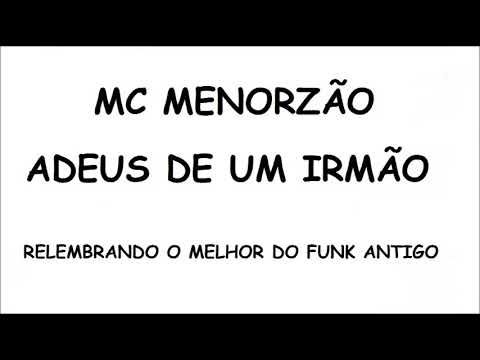 MC MENORZÃO  ( ADEUS DE UM IRMÃO )