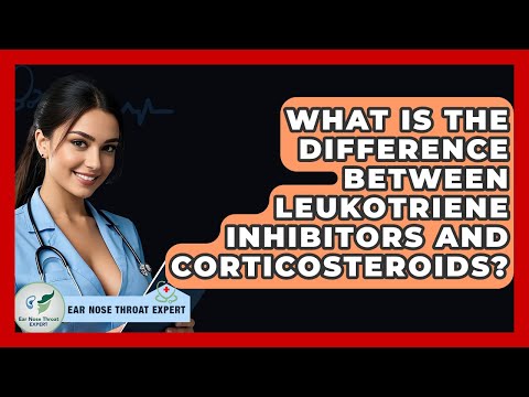 What Is The Difference Between Leukotriene Inhibitors And Corticosteroids? - Ear Nose Throat Expert
