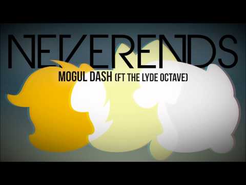 Mogul Dash - Neverends (ft. The Lyde Octave)