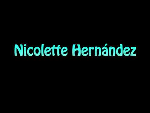 Learn How To Pronounce Nicolette Hernandez