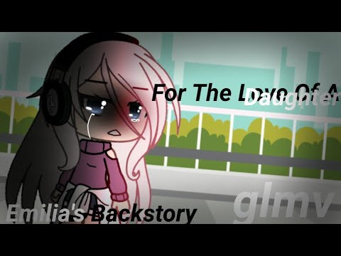 💫For The Love Of A Daughter💫Glmv💫Emilia's Past💫