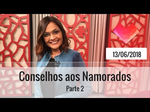 Conselhos aos Namorados - Parte 2