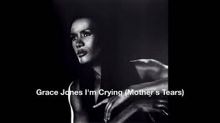 Grace Jones I&#39;m Crying Mother´s Tears