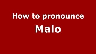 How to pronounce Malo