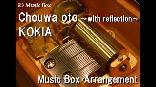 Chouwa oto ～with reflection～/KOKIA [Music Box] (Anime "Origin: Spirits of the Past" OP)