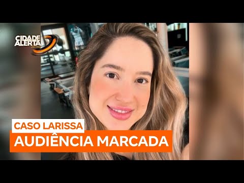 Caso Larissa: Justiça marca para setembro primeira audiência sobre a morte da professora de pilates