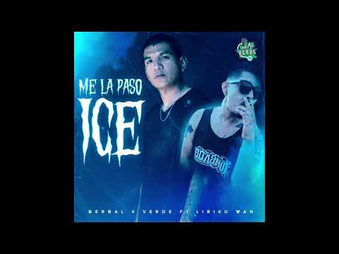 Me La Paso Ice-Berbal & Liriko Wan (La 4 Verde)