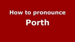 How to pronounce Porth