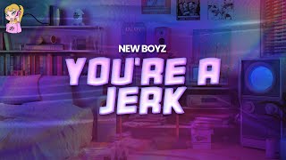 New Boyz - You&#39;re A Jerk // Lyrics