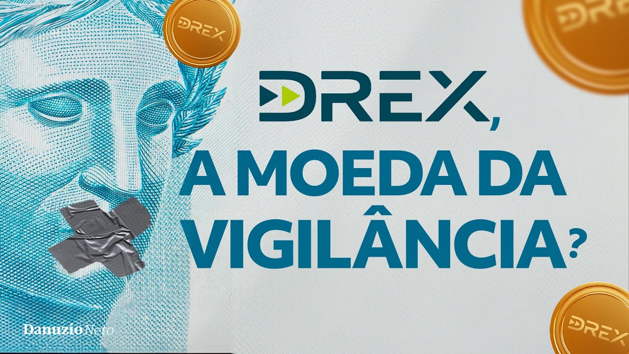 DREX, A MOEDA DA VIGILÂNCIA? | DANUZIO NETO