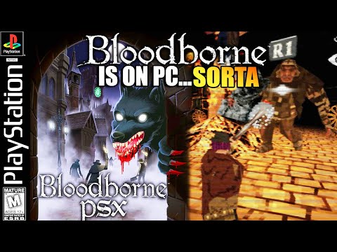 Bloodborne Is FINALLY On PC...Sorta - BLOODBORNE DEMASTERED-   Bloodborne PSX Gameplay (Part 1)