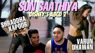 Sun Saathiya - Disney's ABCD 2 | Varun Dhawan - Shraddha Kapoor | Sachin - Jigar REACTION!!!