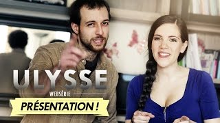 Ulysse[webserie] - Présentation !