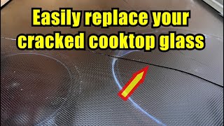 Repair/Replace Your Broken/Cracked Glass Cooktop