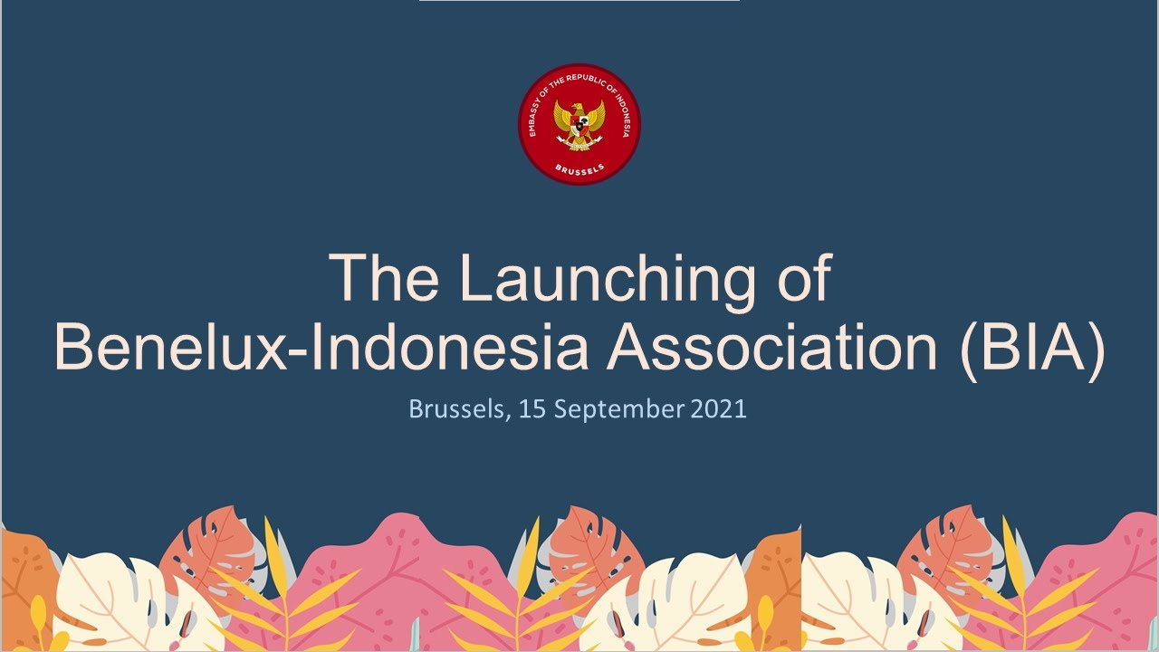 The Launching of Benelux-Indonesia Association (BIA), Brussels, 15 September 2021