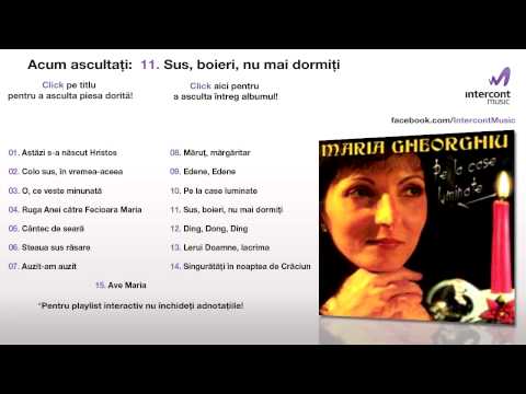 Maria Gheorghiu - Sus, boieri, nu mai dormiţi (11/15) [Pe la case luminate]
