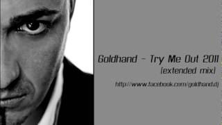 Goldhand - Try Me Out 2011