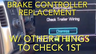 CHECK TRAILER WIRING ON CHEVY CLUSTER WHAT TO CHECK TRK/TRAILER W/ELECTRIC BRAKE CONTROLLER REPLACED