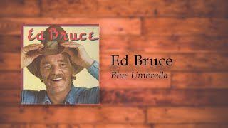 Ed Bruce - Blue Umbrella