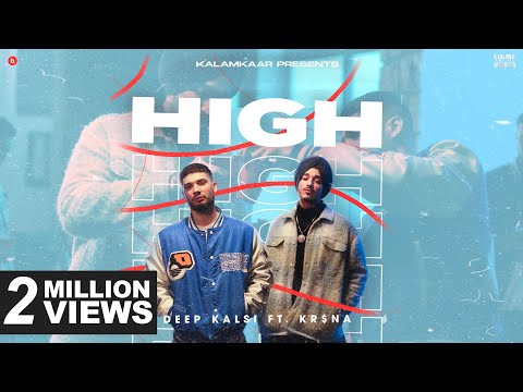 HIGH (OFFICIAL VIDEO) - DEEP KALSI FEAT. KR$NA | HIP HOP SONG | KALAMKAAR