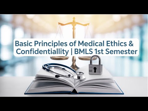 Basic Principles of Medical Ethics & Confidentiality | BMLS 1st Semester