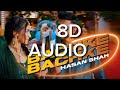 Bachke Bachke -8D Audio ( Hasan Shah)