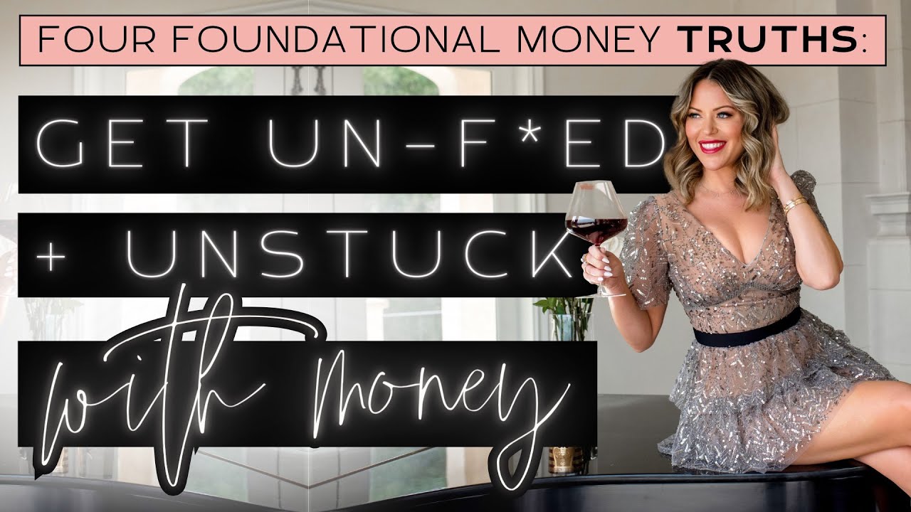 Four Foundational Truths Everyone Needs: Get Un-F*ed and Un-Stuck with Money.