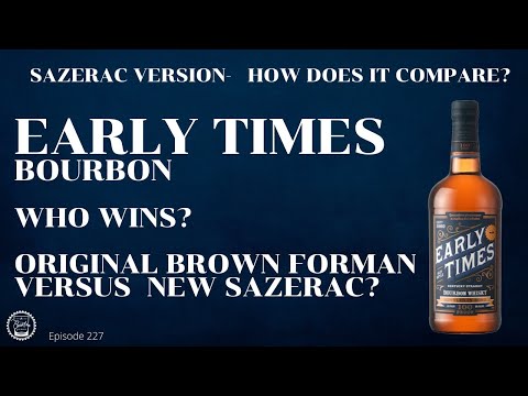 Episode 227: Early Times Bourbon - Original Brown Forman vs. New Sazerac - Who Wins?