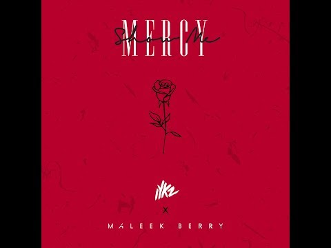IYKZ x Maleek Berry - Show Me Mercy (Official Audio)