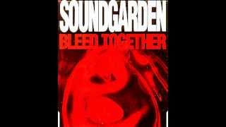 Soundgarden - Bleed Together