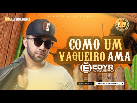 EDY VAQUEIRO - COMO UM VAQUEIRO AMA (LD DIVULGAÇÕES)