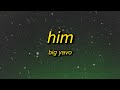 Big Yavo - HIM (Lyrics) | i told a b i'm him quit playing