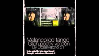 Melancolico Tango electro glich Poetry vercion By Observatorio51