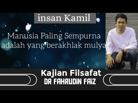 MANUSIA INSAN KAMIL - kajian Filsafat Dr Fahrudin Faiz
