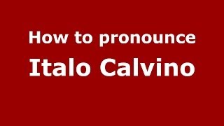 How to pronounce Italo Calvino