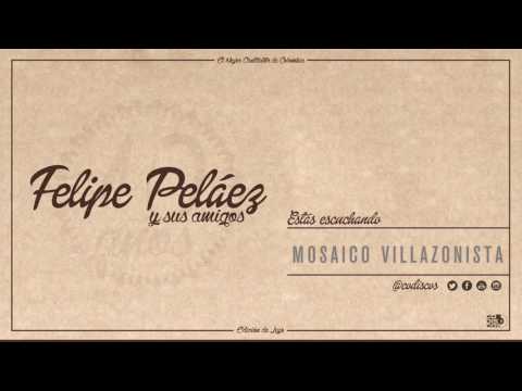 Felipe Peláez   Mosaico Villazonista   FtFabian Corrales, Martin Elias  Sergio Luis1