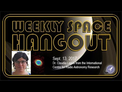 Weekly Space Hangout -Sept 13, 2017: Dr. Claudia Lagos from ICRAR