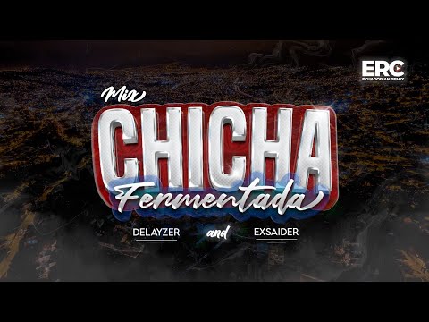 MIX CHICHA FERMENTADA - DELAYZER & EXSAIDER (ORQUESTAS, CUMBIAS, PASEITOS, 6X8) ECUADORIAN REMIX
