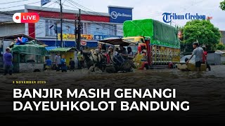 Download lagu 🔴 LIVE - Kondisi Terkini Banjir di Dayeuhkolot Kabupaten Bandung mp3